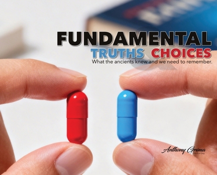 Hardcover Fundamental Truths & Choices: What the ancients knew and we need to remember Book