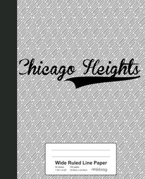Paperback Wide Ruled Line Paper: CHICAGO HEIGHTS Notebook Book