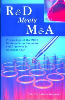 Paperback R&d Meets M&A: Proceedings of the 2003 Conference in Innovation and Creativity in Chemical R&d Book