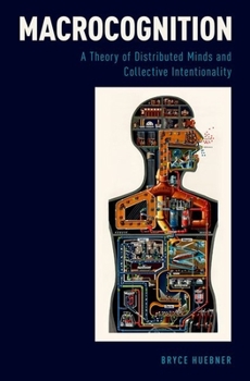 Hardcover Macrocognition: A Theory of Distributed Minds and Collective Intentionality Book