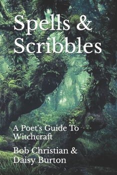 Paperback Spells and Scribbles: A Poets Guide To Witchcraft Book