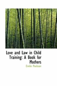 Paperback Love and Law in Child Training: A Book for Mothers Book