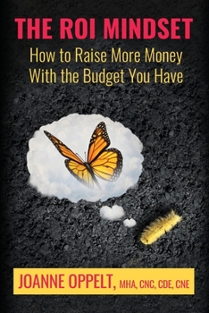 Paperback The ROI Mindset: How to Raise More Money with the Budget You Have Book