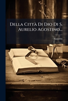 Paperback Della Città Di Dio Di S. Aurelio Agostino... [Italian] Book