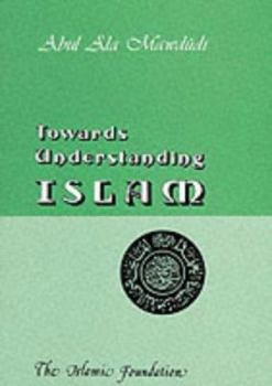 Paperback Towards Understanding Islam (Wamy Studies on Islam) Book