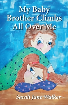 Paperback My Baby Brother Climbs All Over Me Book