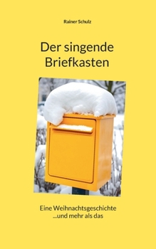 Paperback Der singende Briefkasten: Eine Weihnachtsgeschichte ...und mehr als das [German] Book