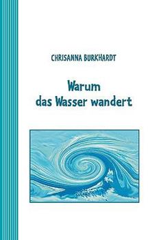 Paperback Warum das Wasser wandert: Ein Märchen für umweltbewusste Kinder [German] Book