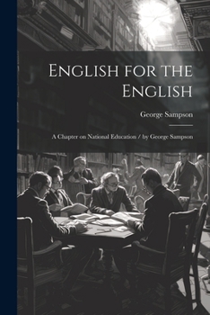 Paperback English for the English: A Chapter on National Education / by George Sampson Book