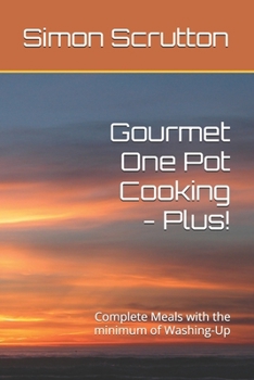 Paperback Gourmet One Pot Cooking - Plus!: Complete Meals with the minimum of Washing-Up Book
