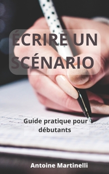 Paperback Écrire un scénario: Guide pratique pour débutants [French] Book