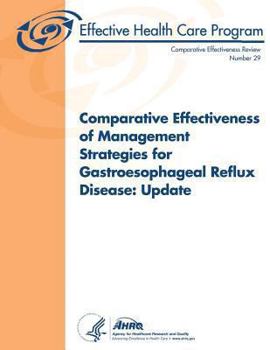 Paperback Comparative Effectiveness of Management Strategies for Gastroesophageal Reflux Disease: Update: Comparative Effectiveness Review Number 29 Book