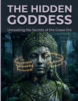 The Hidden Goddess: Unraveling the Secrets of the Gosae Era