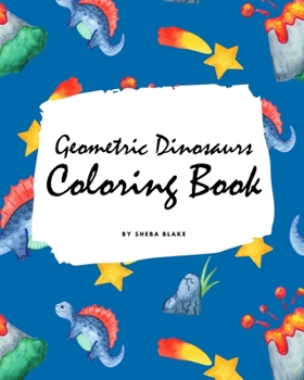 Paperback Geometric Dinosaurs Coloring Book for Children (8x10 Coloring Book / Activity Book) Book