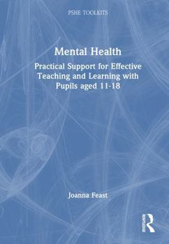 Hardcover Mental Health: Practical Support for Effective Teaching and Learning with Pupils Aged 11-18 Book
