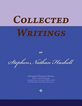 Paperback Collected Writings of Stephen Nathan Haskell: Words of the Pioneer Adventists Book