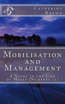 Paperback Mobilisation and Management: A Study in the life of Moses (Numbers 11) Book