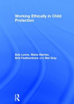 Hardcover Working Ethically in Child Protection Book