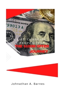 Paperback A Life changing proposition: The $100M offer journey Book