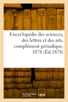 Paperback Encyclopédie des sciences, des lettres et des arts, 1878 [French] Book
