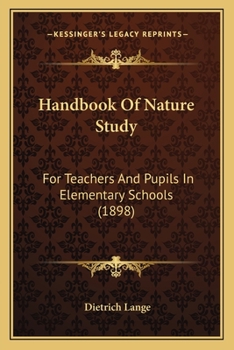 Paperback Handbook Of Nature Study: For Teachers And Pupils In Elementary Schools (1898) Book