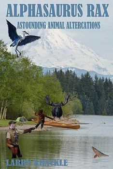 Paperback Alphasaurus Rax: Astounding Animal Altercations Book