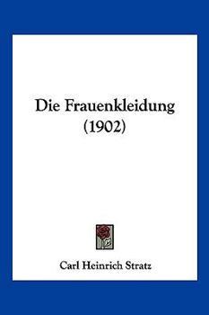 Paperback Die Frauenkleidung (1902) [German] Book