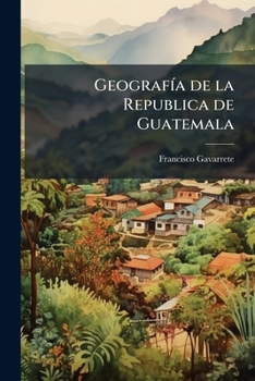 Paperback GeografÃ-a de la Republica de Guatemala [Spanish] Book