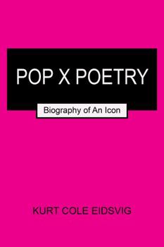 Paperback POP X POETRY: Biography of An Icon Book