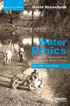 Paperback Water Ethics: A Values Approach to Solving the Water Crisis Book