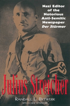 Paperback Julius Streicher: Nazi Editor of the Notorious Anti-semitic Newspaper Der Sturmer Book