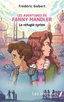 Les aventures de Fanny Mandler: Le réfugié syrien (French Edition)