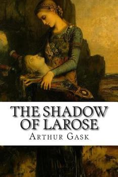 The Shadow of Larose - Book #4 of the Gilbert Larose