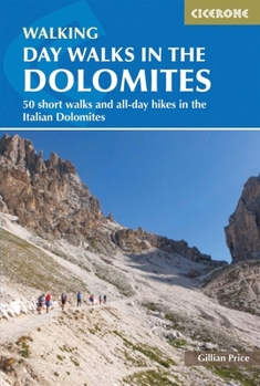 Paperback Day Walks in the Dolomites: 50 Short Walks and All-Day Hikes in the Italian Dolomites Book