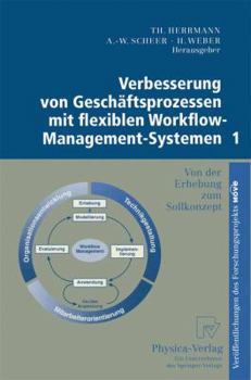 Paperback Verbesserung Von Geschäftsprozessen Mit Flexiblen Workflow-Management-Systemen 1: Von Der Erhebung Zum Sollkonzept [German] Book