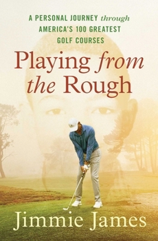 Paperback Playing from the Rough: A Personal Journey Through America's 100 Greatest Golf Courses Book