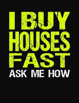 Paperback I Buy Houses Fast Ask Me How: College Ruled Composition Notebook Book