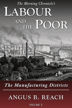Paperback Labour and the Poor Volume V: The Manufacturing Districts Book