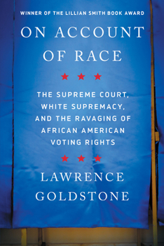 Paperback On Account of Race: The Supreme Court, White Supremacy, and the Ravaging of African American Voting Rights Book