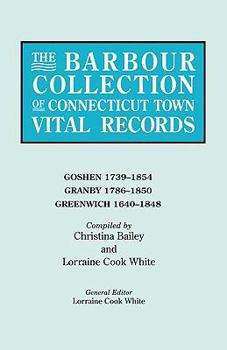 Paperback Barbour Collection of Connecticut Town Vital Records. Volume 14: Goshen 1739-1854, Granby 1786-1850, Greenwich 1640-1848 Book