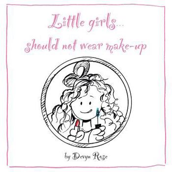 Paperback Little Girls Should Not Wear Make-Up Book