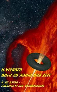 Paperback Quer zu Raum und Zeit: 4. AD ASTRA - Kolonien in der Gefahrenzone [German] Book