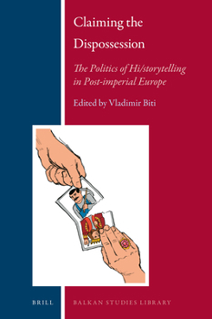 Claiming the Dispossession: The Politics of Hi/Storytelling in Post-Imperial Europe