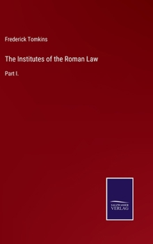 Hardcover The Institutes of the Roman Law: Part I. Book