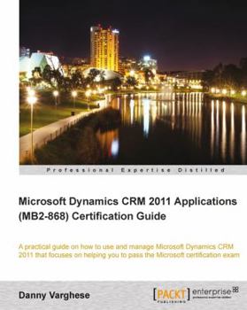 Paperback Microsoft Dynamics Crm 2011 Applications (Mb2-868) Certification Guide Book