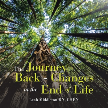 Paperback The Journey Back - Changes At The End Of Life Book