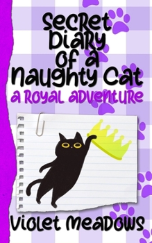 Paperback The Secret Diary of a Naughty Cat: A Royal Adventure Book