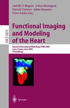 Paperback Functional Imaging and Modeling of the Heart: Second International Workshop, Fimh 2003, Lyon, France, June 5-6, 2003, Proceedings Book