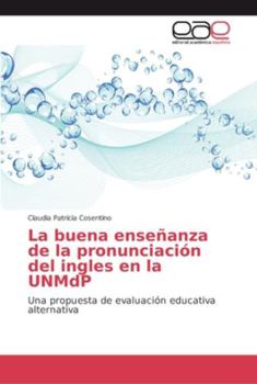Paperback La buena enseñanza de la pronunciación del ingles en la UNMdP [Spanish] Book