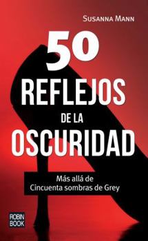 Paperback 50 Reflejos de La Oscuridad: Mas Alla de Cincuenta Sombras de Grey [Spanish] Book